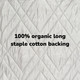 100% organic long staple cotton backing