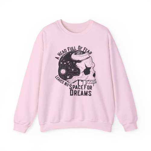 A Head Full Of Fear Leaves No Space For Dreams Crewneck Sweatshirt A Head Full Of Fear Leaves No Space For Dreams Crewneck Sweatshirt