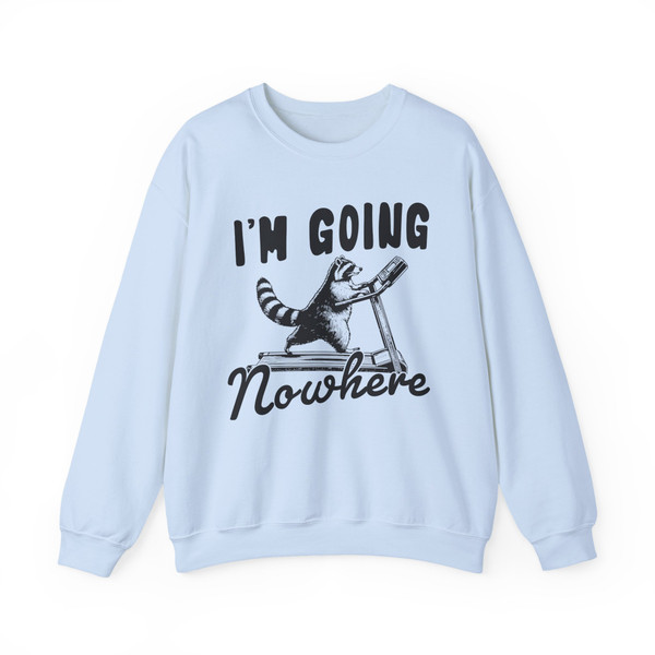 I'm Going Nowhere Racoon Crewneck Sweatshirt