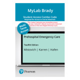 MyLab BRADY with Pearson eText + Print Combo Access Card for Prehospital Emergency Care, 12th edition