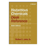 Hazardous Chemicals Desk Reference, 6th Edition 227 WILEY at Curtis - Tools for Heroes