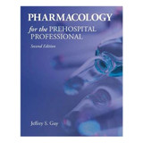 Pharmacology for the Prehospital Professional, 2nd Edition 1273-2 J&B PUB at Curtis - Tools for Heroes
