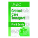 Critical Care Transport Field Guide 1695 J&B PUB at Curtis - Tools for Heroes