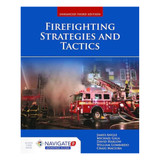 Firefighting Strategies & Tactics, Enhanced 3rd Ed. Includes Navigate 2 Advantage Access 3038-3 J&B PUB at Curtis - Tools for Heroes