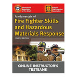 Fundamentals of Fire Fighter Skills and Hazardous Materials Response, 4th Ed. Instructor's Online Testbank 1954-4-ITB J&B PUB at Curtis - Tools for Heroes