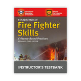 Fundamentals of Fire Fighter Skills,Evidence-Based Practices, Enhanced 3rd Edition - Instructor Test Bank CD 4081TB J&B PUB at Curtis - Tools for Heroes