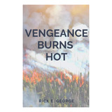 Vengeance Burns Hot - Rick E. George, front cover