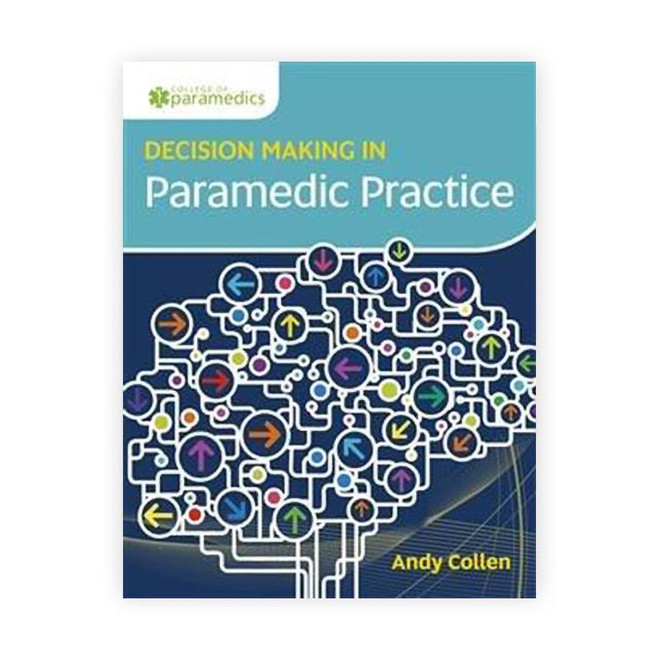 Decision Making in Paramedic Practice, 1st Ed. 16137-1 J&B PUB at Curtis - Tools for Heroes