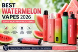 Best Watermelon Vapes 2026 — Top 10 Picks from Real Users