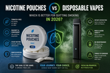 Nicotine Pouches vs Disposable Vapes: Which Is Better for Quitting Smoking in 2026?