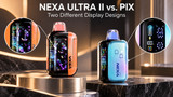 Why Do NEXA Vapes Have Different Display Styles? ULTRA II & PIX Explained