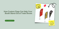 How Custom Flags Can Help Your Booth Stand Out at Trade Shows