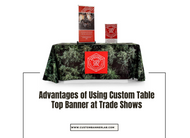 Advantages of Using Custom Table Top Banner at Trade Shows