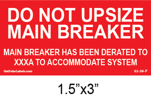 Do Not Upsize Main Breaker Main Breaker Has Been Derated to Accommodate System Do Not Upsize Main Breaker Main Breaker Has Been Derated to Accommodate System