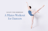 Elevate Your Arabesque: A Pilates Workout for Dancers | Move Dancewear 