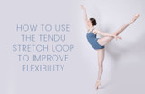 ​How To Use The Tendu Stretch Loop To Improve Flexibility