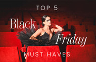 Top 5 Black Friday Must haves