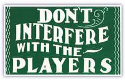 Pool Hall Advisory Sign - Don't Interfere With the Players