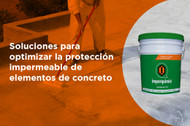 Soluciones para optimizar la protección impermeable de elementos de concreto