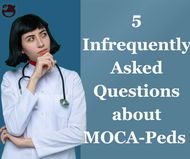 5  Infrequently Asked Questions about MOCA-Peds 2024