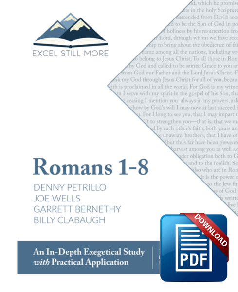 Cover image of a downloadable PDF Bible study titled Romans 1-8: An In-Depth Exegetical Study with Practical Application. This Christian resource is part of the "Excel Still More" series and features contributions from Denny Petrillo, Joe Wells, Garrett Bernethy, and Billy Clabaugh. The design includes a mountain-and-book logo symbolizing biblical depth and growth, with a modern, clean layout. A prominent "Download PDF" icon signals digital access to the material. This Romans Bible study guide is ideal for personal study, small group lessons, and in-depth teaching on the first eight chapters of the Book of Romans. Perfect for church leaders, ministers, and students seeking practical and scholarly insights into Scripture.