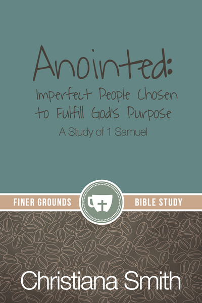 Anointed: A Study of 1 Samuel | Verse-by-Verse Women's Bible Study | Christiana Smith