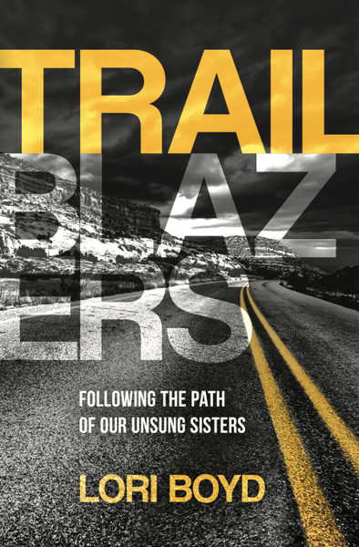 Trailblazers: Following the Paths of Our Unsung Sisters
