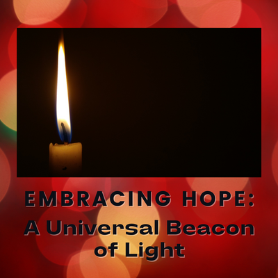 Embracing Hope: A Universal Beacon of Light During the Holiday Season 