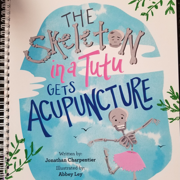 This is a book written by a child about acupuncture and how it can help. The Skeleton in a Tutu injures herself, doesn't know what to do, someone mentions acupuncture and there are interactions with the acupuncturist so that the Skeleton can understand the therapy. And, it works!