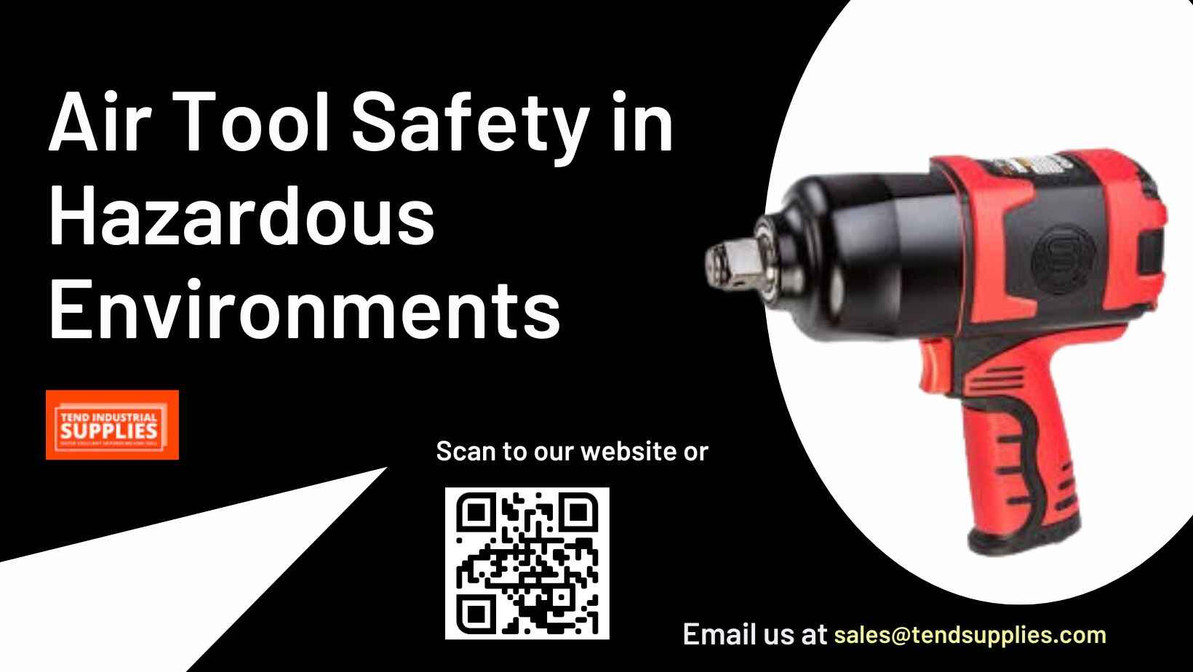 ​Air Tool Safety in Hazardous Environments