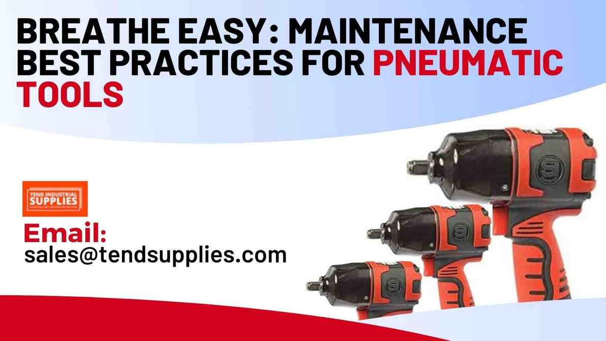 ​Breathe Easy: Maintenance Best Practices for Pneumatic Tools