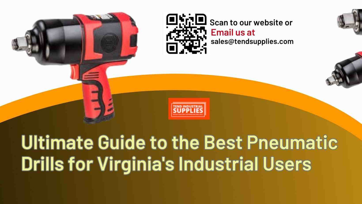 ​Ultimate Guide to the Best Pneumatic Drills for Virginia's Industrial Users