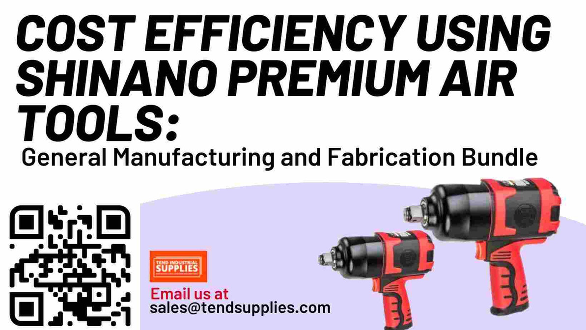 Cost Efficiency Using Shinano Premium Air Tools: General Manufacturing and Fabrication Bundle