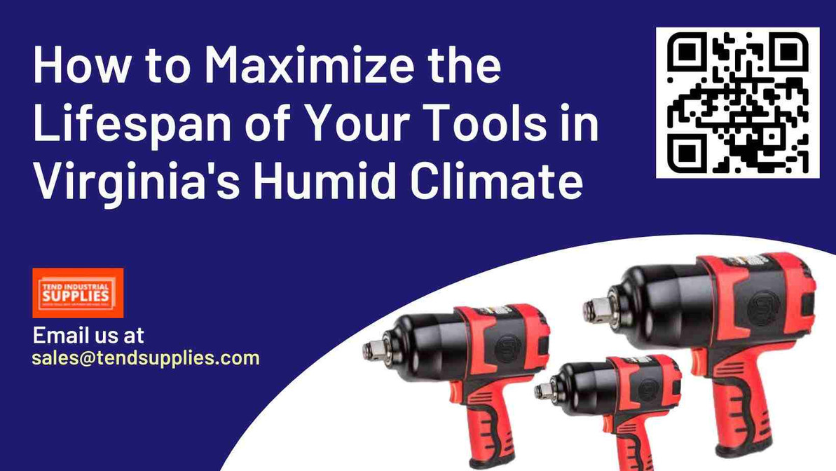 How to Maximize the Lifespan of Your Tools in Virginia's Humid Climate