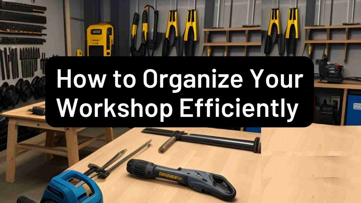 ​How to Organize Your Workshop Efficiently