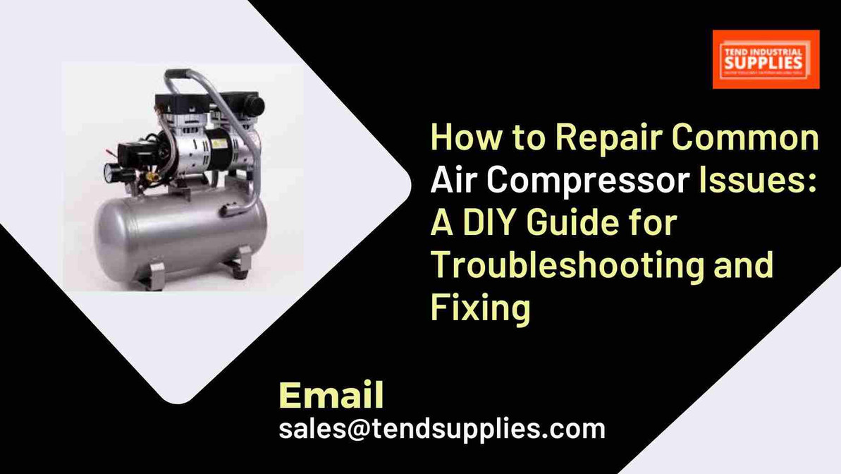 How to Repair Common Air Compressor Issues: A DIY Guide for Troubleshooting and Fixing