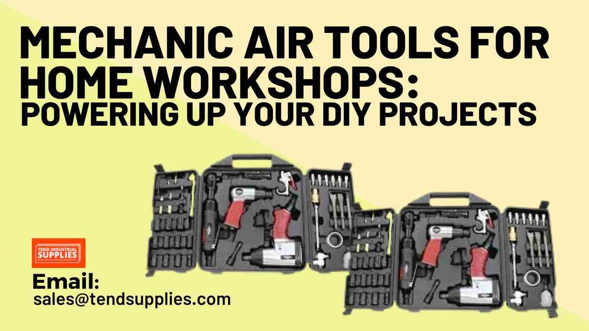 Mechanic Air Tools for Home Workshops: Powering Up Your DIY Projects