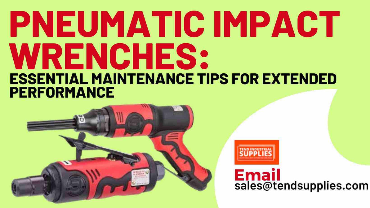 Pneumatic Impact Wrenches: Essential Maintenance Tips for Extended Performance