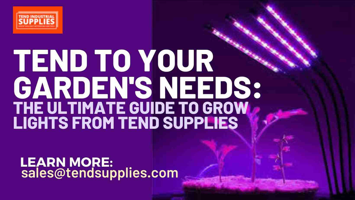 Tend to Your Garden's Needs: The Ultimate Guide to Grow Lights from Tend Supplies