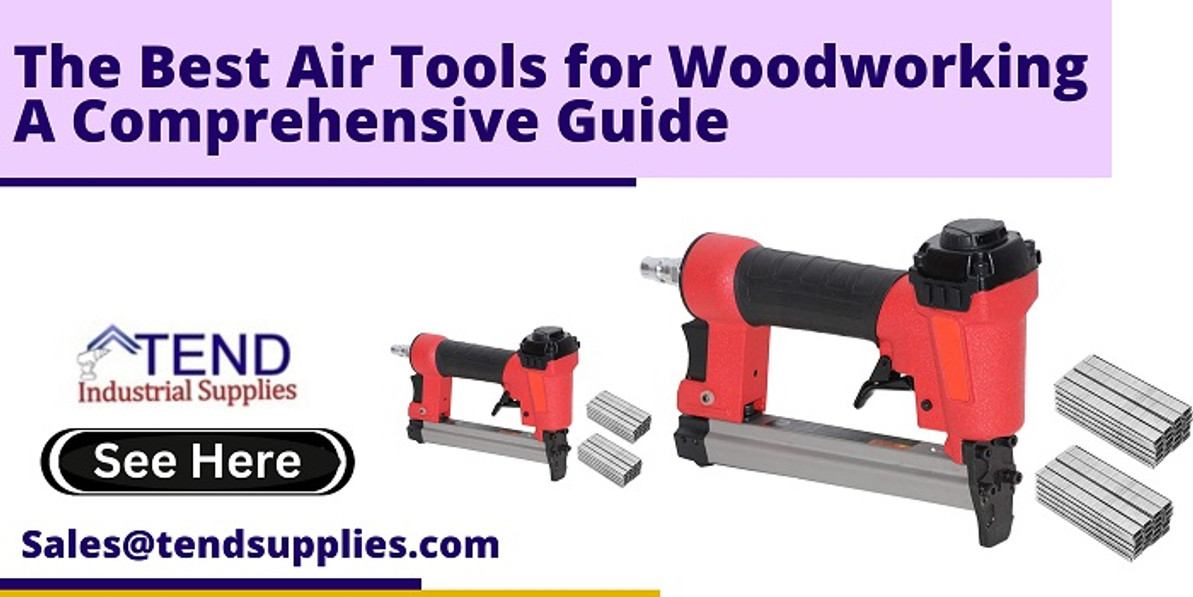 The Best Air Tools for Woodworking: A Comprehensive Guide