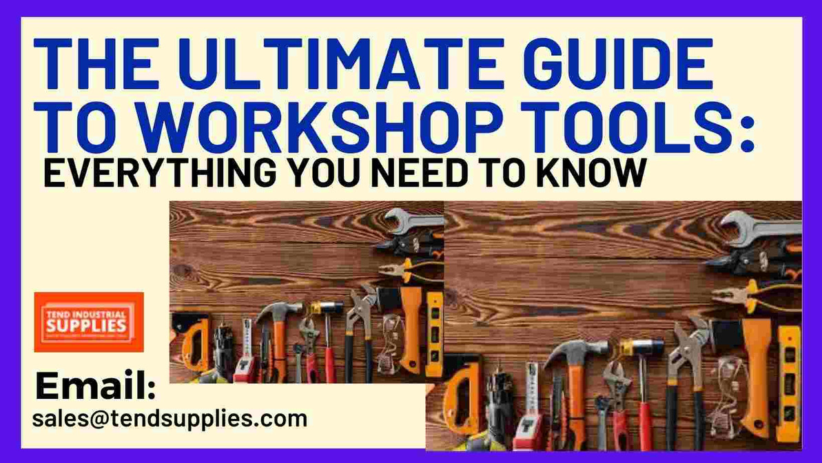 The Ultimate Guide to Workshop Tools: Everything You Need to Know