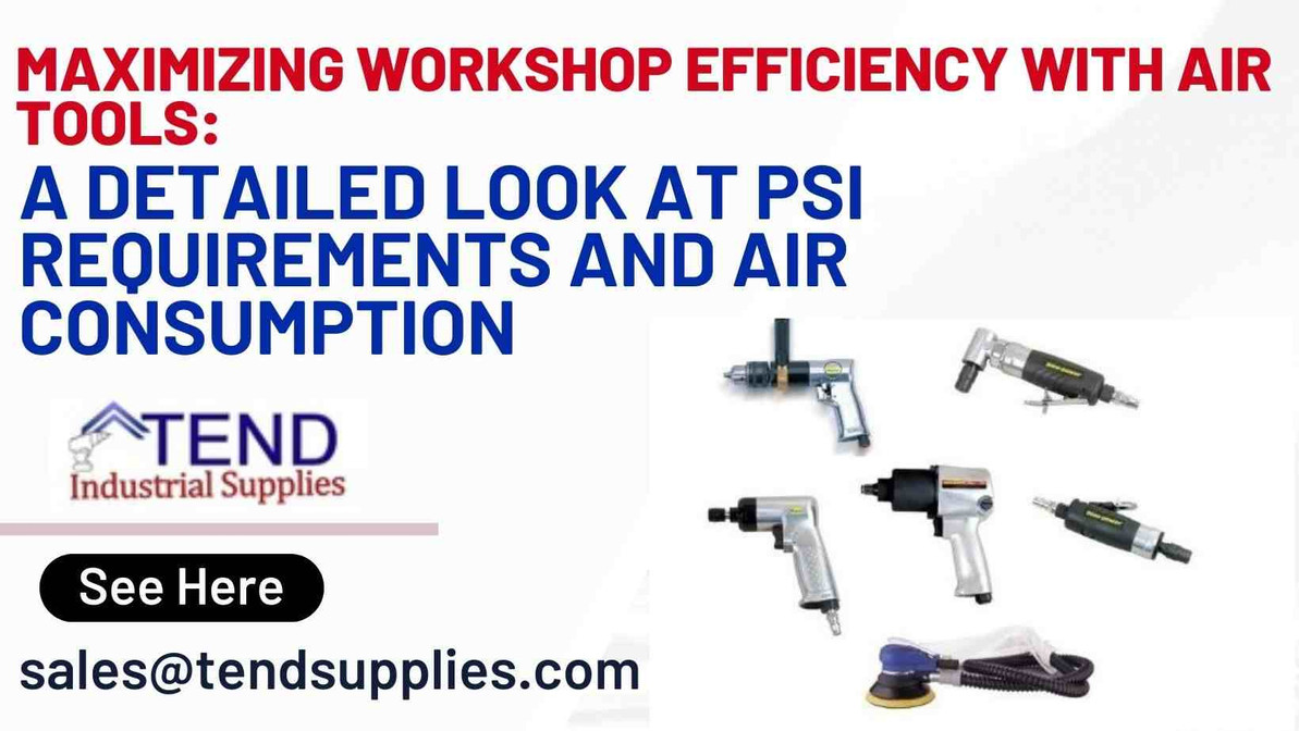 Maximizing Workshop Efficiency with Air Tools: A Detailed Look at PSI Requirements and Air Consumption