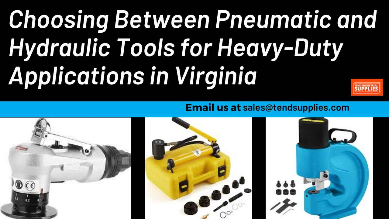 ​Choosing Between Pneumatic and Hydraulic Tools for Heavy-Duty Applications in Virginia