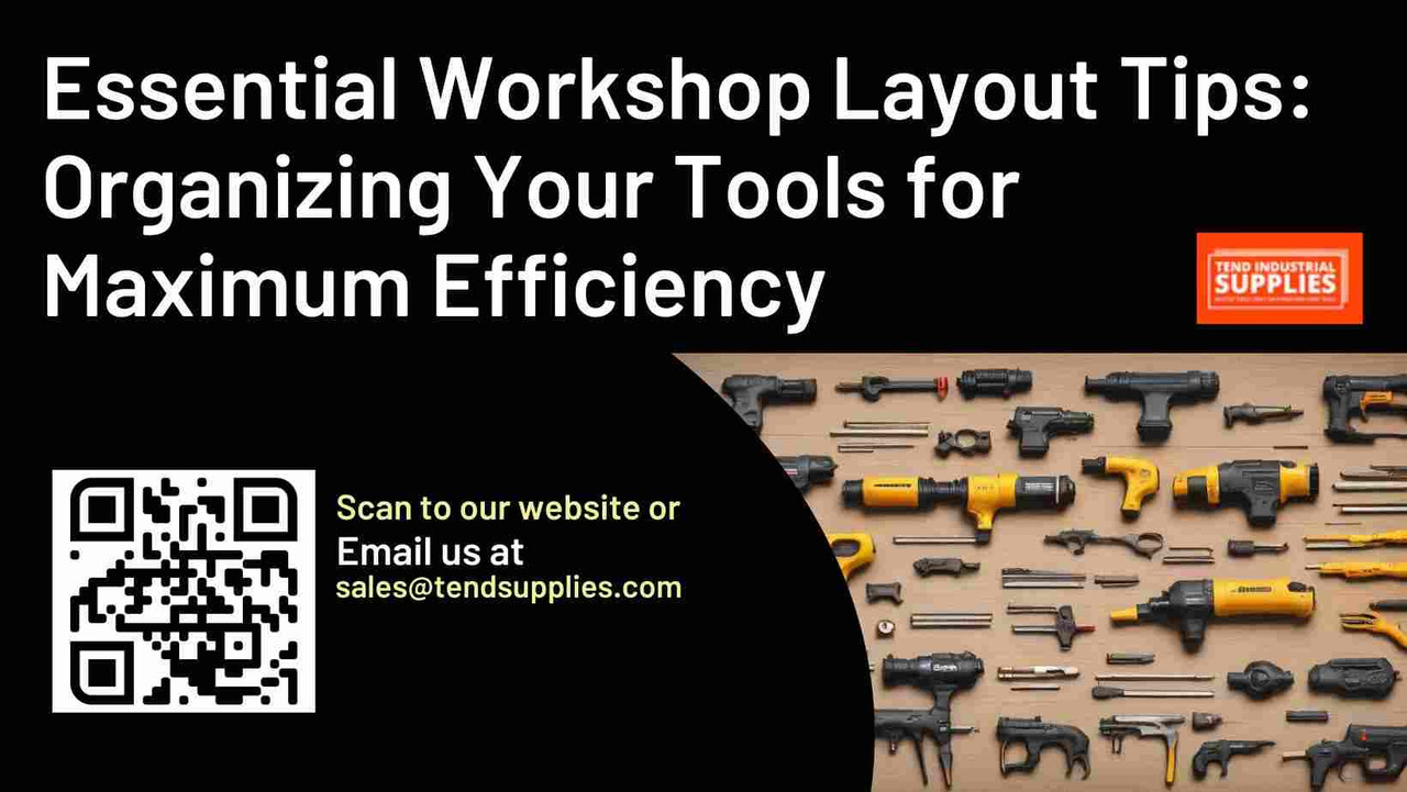 ​Essential Workshop Layout Tips: Organizing Your Tools for Maximum Efficiency