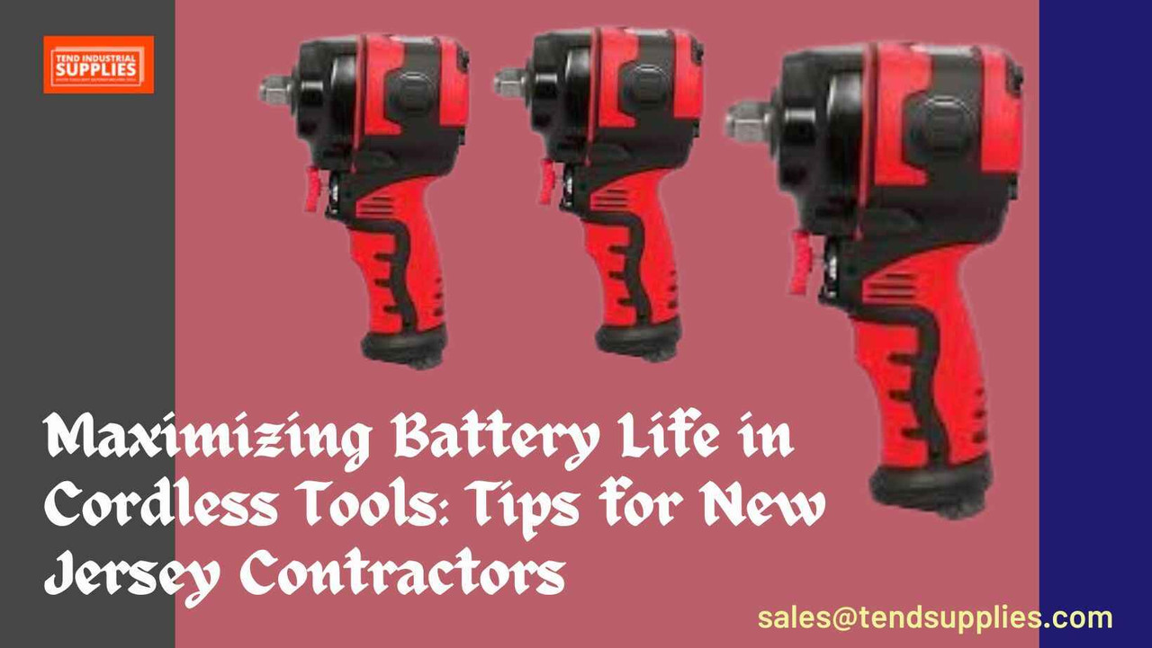 ​Maximizing Battery Life in Cordless Tools: Tips for New Jersey Contractors