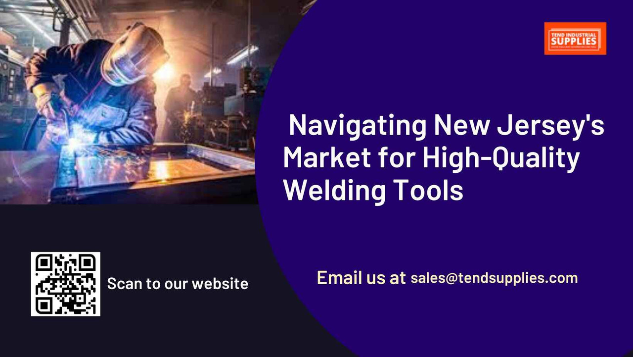 ​  Navigating New Jersey's Market for High-Quality Welding Tools