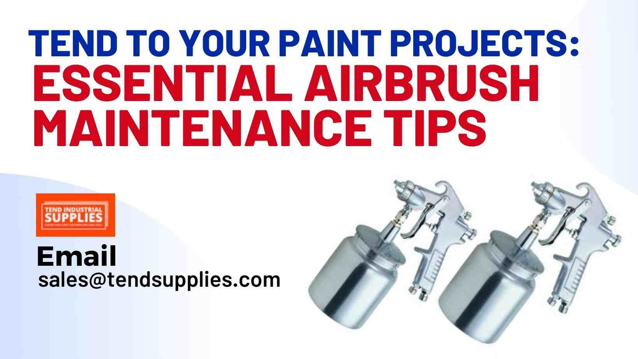 ​Tend to Your Paint Projects: Essential Airbrush Maintenance Tips