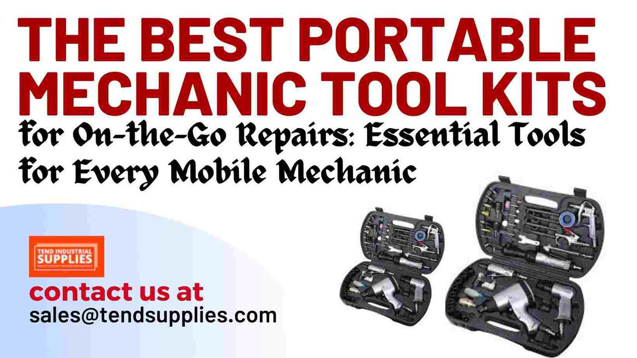 ​The Best Portable Mechanic Tool Kits for On-the-Go Repairs: Essential Tools for Every Mobile Mechanic