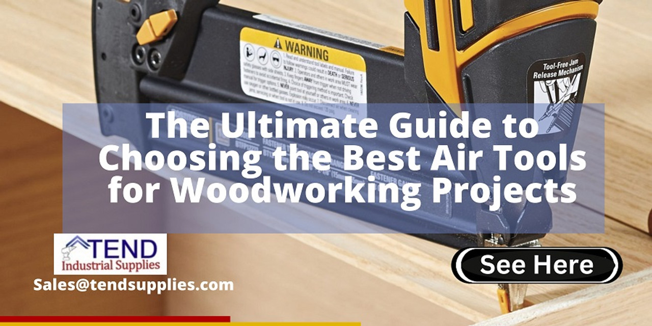 The Ultimate Guide to Choosing the Best Air Tools for Woodworking Projects The Ultimate Guide to Choosing the Best Air Tools for Woodworking Projects