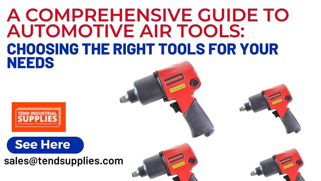 A Comprehensive Guide to Automotive Air Tools: Choosing the Right Tools for Your Needs A Comprehensive Guide to Automotive Air Tools: Choosing the Right Tools for Your Needs